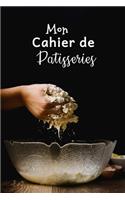 Mon Cahier de Patisseries: Carnet De Recettes Pâtisserie à Remplir - Spécial Gâteaux, Pâtisserie, Viennoiserie, Boulangerie - Préparation et Evaluation des Recettes - Carnet V