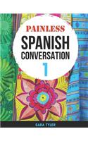 Painless Spanish Conversation 1