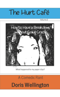 How to Have a Breakdown without Going Crazy: (2 The Hurt Cafe)