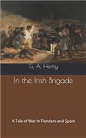 In the Irish Brigade: A Tale of War in Flanders and Spain