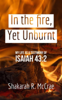 In the fire, yet unburnt