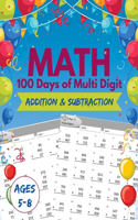 Math 100 Days of Multi digit Addition and Subtraction.: 100 Days of Practice Problems, Ages 5-8, Word Problems, Reproducible Math Drills, Double Digits, Triple Digits, Many Digits ....