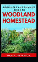 Beginners And Dummies Guide To Woodland Homestead