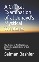 Critical Examination of al-Junayd's Mystical Treatises: The Notions of Annihilation and Unification and the Unity of Sufi Thought