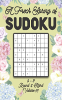 A Fresh Spring of Sudoku 9 x 9 Round 4: Hard Volume 13: Sudoku for Relaxation Spring Time Puzzle Game Book Japanese Logic Nine Numbers Math Cross Sums Challenge 9x9 Grid Beginner Friendly 