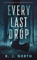 Every Last Drop: A Fast Paced Murder Thriller