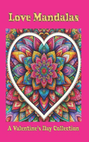 Love Mandalas: A Valentine's Day Collection