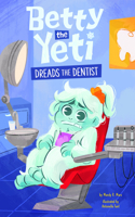 Betty the Yeti Dreads the Dentist