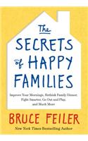 The Secrets of Happy Families: Improve Your Mornings, Rethink Family Dinner, Fight Smarter, Go Out and Play, and Much More