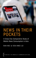 News in their Pockets: A Cross-City Comparative Study of Mobile News Consumption in Asia(Studies in Mobile Communication)