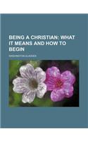 Being a Christian; What It Means and How to Begin