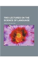 Two Lectures on the Science of Language