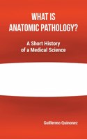 What Is Anatomic Pathology?