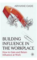 Building Influence in the Workplace