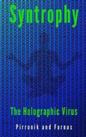 Syntropy - The Holographic Virus