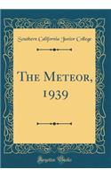 The Meteor, 1939 (Classic Reprint)