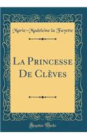 La Princesse De Clèves (Classic Reprint)