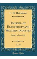 Journal of Electricity and Western Industry, Vol. 50: January to June, 1923 (Classic Reprint)