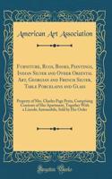 Furniture, Rugs, Books, Paintings, Indian Silver and Other Oriental Art, Georgian and French Silver, Table Porcelains and Glass: Property of Mrs. Charles Page Perin, Comprising Contents of Her Apartment, Together With a Lincoln Automobile, Sold by