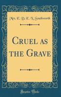 Cruel as the Grave (Classic Reprint)