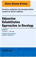 Adjunctive Rehabilitation Approaches to Oncology, An Issue of Physical Medicine and Rehabilitation Clinics of North America: Volume 28-1(Volume 28-1 The Clinics: Orthopedics)
