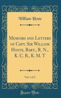 Memoirs and Letters of Capt. Sir William Hoste, Bart., R. N., K. C. B., K. M. T, Vol. 1 of 2 (Classic Reprint)