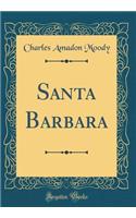 Santa Barbara (Classic Reprint)