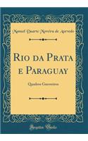 Rio da Prata e Paraguay: Quadros Guerreiros (Classic Reprint)
