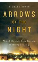 Arrows of the Night: Ahmad Chalabi's Long Journey to Triumph in Iraq