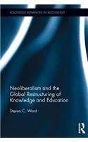 Neoliberalism and the Global Restructuring of Knowledge and Education