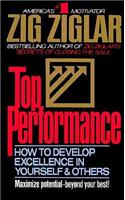 Top Performance: How to Develop Excellence in Yourself and Others