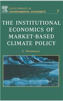 The Institutional Economics of Market-Based Climate Policy: Volume 7(Volume 7 Developments in Environmental Economics)