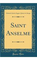 Saint Anselme (Classic Reprint)