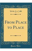 From Place to Place (Classic Reprint)