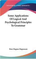 Some Applications Of Logical And Psychological Principles To Grammar