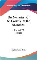 The Monastery Of St. Columb Or The Atonement: A Novel V2 (1813)