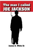 The Man I Called Joe Jackson