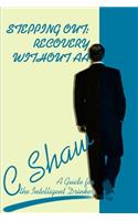 Stepping Out: Recovery Without AA: A Guide for the Intelligent Drinker