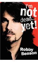 I'm Not Dead... Yet!