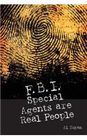 FBI Special Agents Are Real People: True Stories From Everyday Life Of FBI Special Agents