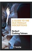 A Guide to the Old Persian Inscriptions