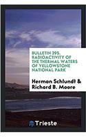 Bulletin 395. Radioactivity of the Thermal Waters of Yellowstone National Park