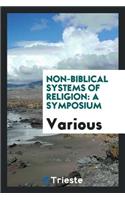 Non-Biblical Systems of Religion: A Symposium: A Symposium