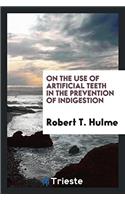 On the Use of Artificial Teeth in the Prevention of Indigestion