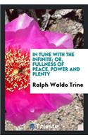In Tune with the Infinite: Or, Fullness of Peace, Power and Plenty