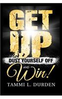 Get Up Dust Yourself Off and Win