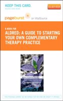 A Guide to Starting Your Own Complementary Therapy Practice - Elsevier eBook on Vitalsource (Retail Access Card): A Guide to Starting Your Own Complementary Therapy Practice - Elsevier eBook on Vitalsource (Retail Access Card)