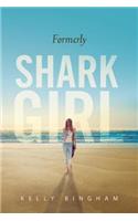 Formerly Shark Girl