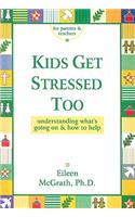 Kids Get Stressed Too: Understanding What's Going on & How to Help