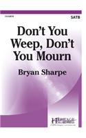Don't You Weep, Don't You Mourn